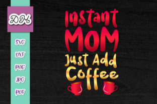 Instant Mom Just Add Coffee Print Cut Review