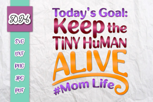 Today s Goal Keep Tiny Human Alive Print Review